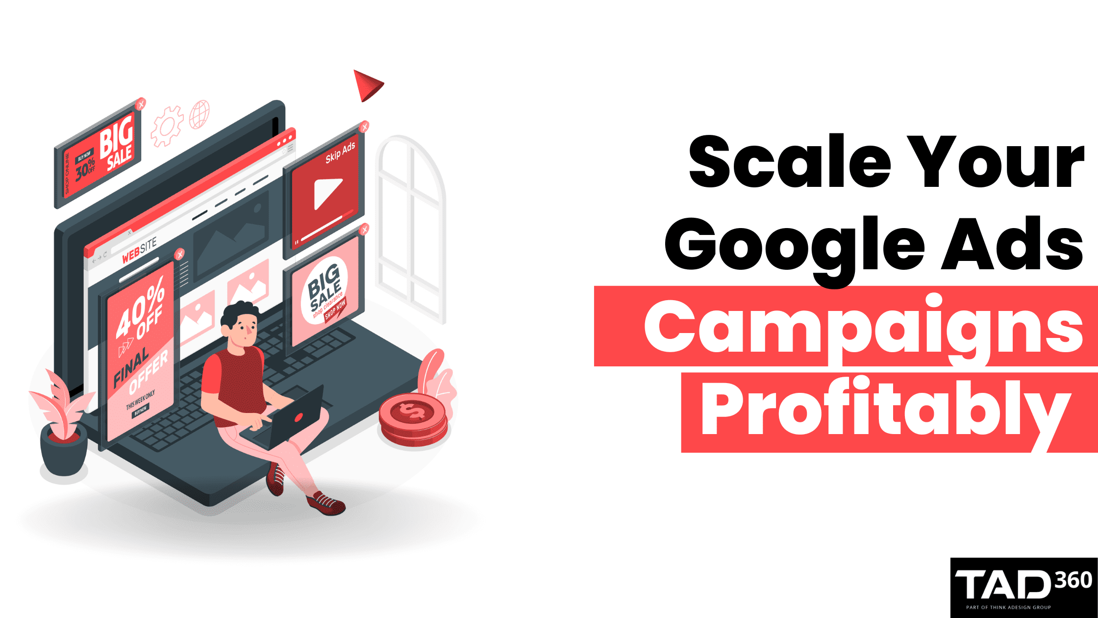 7 Google Ads tips That’ll Make Your Campaigns Scale Profitably